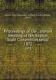 Proceedings of the . annual meeting of the Baptist State Convention serial. 1872, Baptist State Convention of North Carolina,Pasteur, John I 