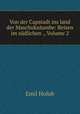 Von der Capstadt ins land der Maschukulumbe: Reisen im sudlichen ., Volume 2, Emil Holub 