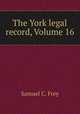 The York legal record, Volume 16, Samuel C. Frey 