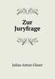Zur Juryfrage, Julius Anton Glaser 