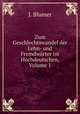 Zum Geschlechtswandel der Lehn- und Fremdworter im Hochdeutschen, Volume 1, J. Blumer 