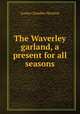 The Waverley garland, a present for all seasons, Moulton Louise Chandler 