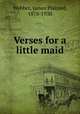 Verses for a little maid, Webber, James Plaisted, 1878-1930 