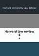 Harvard law review. 6, Harvard University. Law School 