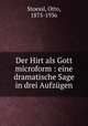 Der Hirt als Gott microform : eine dramatische Sage in drei Aufzugen, Stoessl, Otto, 1875-1936 