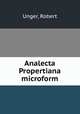 Analecta Propertiana microform, Unger, Robert 