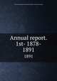 Annual report. 1st- 1878-. 1891, New Jersey. Bureau of industrial statistics. [from old catalog] 