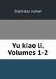 Yu kiao li, Volumes 1-2, Stanislas Julien 