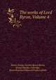 The works of Lord Byron, Volume 4, Baron George Gordon Byron Byron, Ernest Hartley Coleridge, Baron Rowland Edmund Prothero Ernle 