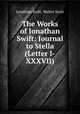 The Works of Jonathan Swift: Journal to Stella (Letter I-XXXVII), Jonathan Swift, Walter Scott 