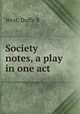 Society notes, a play in one act, Duffy R. West 