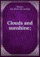 Clouds and sunshine;, Weaver, Ida. [from old catalog] 