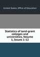 Statistics of land-grant colleges and universities, Volume 1, Issues 1-12, United States. Office of Education 