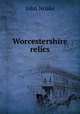 Worcestershire relics, John Noake 