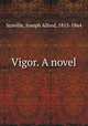 Vigor. A novel, Scoville, Joseph Alfred, 1815-1864 
