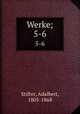 Werke;. 5-6, Stifter, Adalbert, 1805-1868 