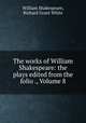 The works of William Shakespeare: the plays edited from the folio ., Volume 8, William Shakespeare, Richard Grant White 