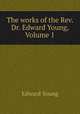 The works of the Rev. Dr. Edward Young, Volume 1, Edward Young 