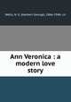 Ann Veronica : a modern love story, Wells, H. G. (Herbert George), 1866-1946. cn 
