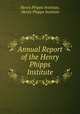 Annual Report of the Henry Phipps Institute, Henry Phipps Institute, Henry Phipps Institute 