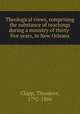 Theological views, comprising the substance of teachings during a ministry of thirty-five years, in New Orleans, Clapp, Theodore, 1792-1866 