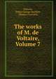 The works of M. de Voltaire, Volume 7, Voltaire, Tobias George Smollett, Thomas Francklin 