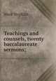 Teachings and counsels, twenty baccalaureate sermons;, Hopkins, Mark 