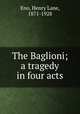 The Baglioni; a tragedy in four acts, Eno, Henry Lane, 1871-1928 
