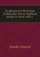 Ye pleausante ffictionne of Beleader and ye Anglican plums in verse with a ., Demille Osmond 