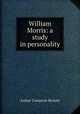 William Morris: a study in personality, Arthur Compton-Rickett 