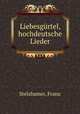Liebesgurtel, hochdeutsche Lieder, Stelzhamer, Franz 