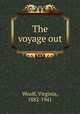 The voyage out, Woolf, Virginia, 1882-1941 