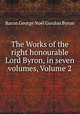 The Works of the right honourable Lord Byron, in seven volumes, Volume 2, George Noel Gordon Byron 