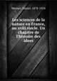 Les sciences de la nature en France, au xviii siecle. Un chapitre de l`histoire des idees, Mornet, Daniel, 1878-1954 