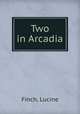 Two in Arcadia, Finch, Lucine 