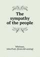 The sympathy of the people, Whitman, John Pratt. [from old catalog] 