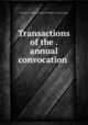 Transactions of the . annual convocation ., Freemasons. Michigan. Royal Arch Masons. Grand Chapter 