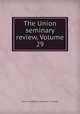 The Union seminary review, Volume 29, Union Theological Seminary in Virginia 