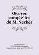 ?uvres comple?tes de M. Necker, Jacques Necker 