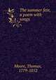 The summer fete, a poem with songs, Moore, Thomas, 1779-1852 