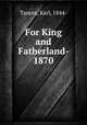 For King and Fatherland- 1870, Tanera, Karl, 1844- 
