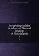 Proceedings of the Academy of Natural Sciences of Philadelphia. 6, Academy of Natural Sciences of Philadelphia 