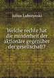 Welche rechte hat die minderheit der aktionare gegenuber der gesellschaft?, Julius Lubszynski 