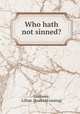 Who hath not sinned?, Lawrence, Lillian. [from old catalog] 