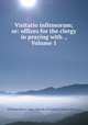 Visitatio infirmorum; or: offices for the clergy in praying with ., Volume 1, William Henry Cope, Church of England, Henry Stretton 