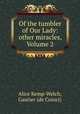 Of the tumbler of Our Lady: & other miracles, Volume 2, Alice Kemp-Welch, Gautier (de Coinci) 