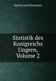 Statistik des Konigreichs Ungern, Volume 2, Martin von Schwartner 