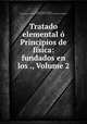 Tratado elemental o Principios de fisica: fundados en los ., Volume 2, Mathurin-Jacques Brisson 