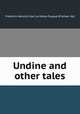 Undine and other tales, Friedrich Heinrich Karl La Motte-Fouque 