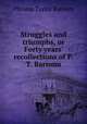 Struggles and triumphs, or Forty years